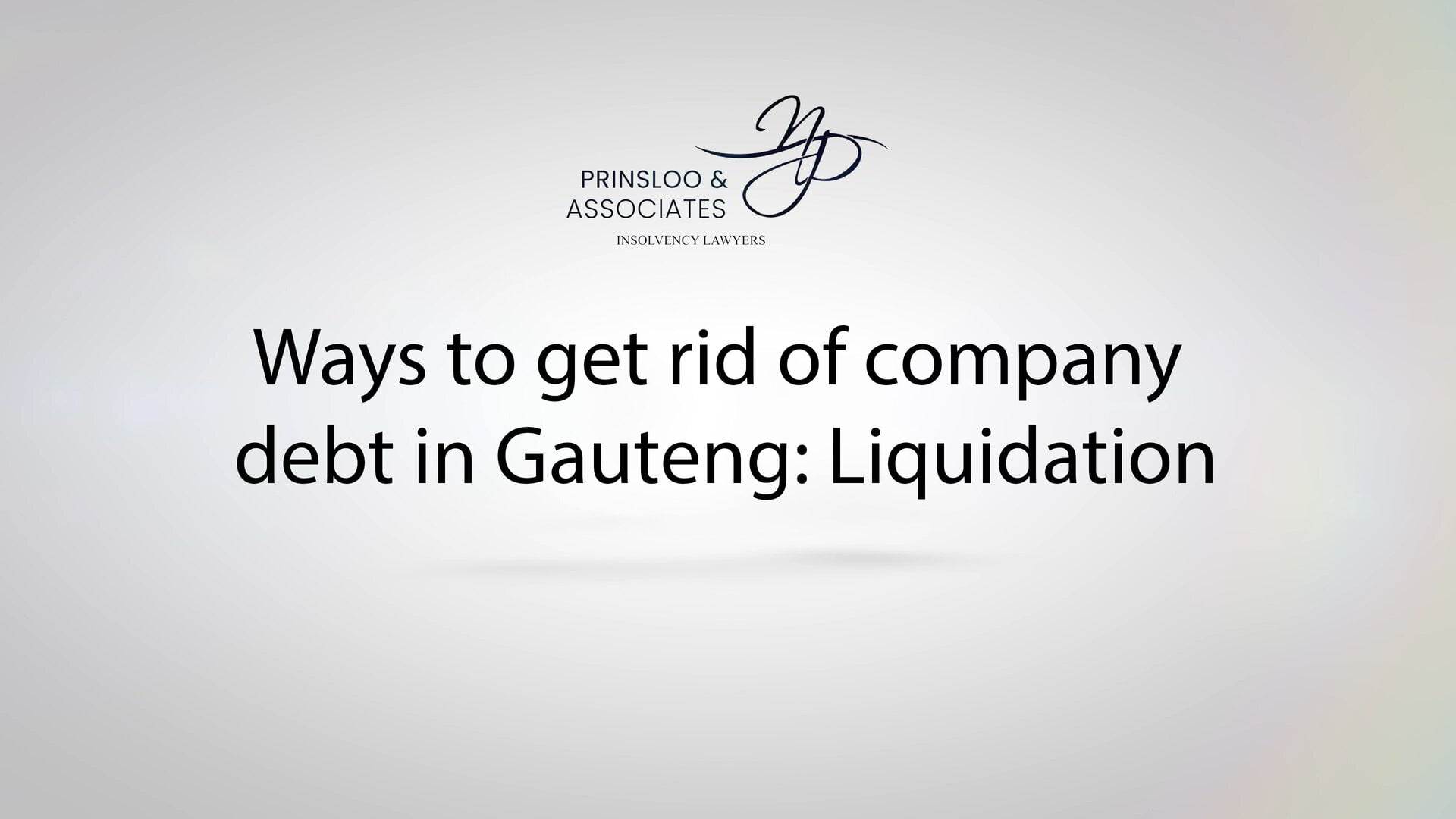 Ways to get rid of company debt in Gauteng: Liquidation